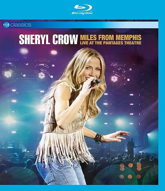 Sheryl Crow - Miles From Memphis (Live At The Pantages Theatre) (Blu-ray), Sheryl Crow